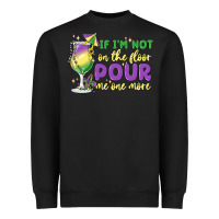 Black if i'm not on the floor pour me one more Heavyweight Sweatshirt - MaliasSmallBusiness