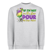 Heather Grey if i'm not on the floor pour me one more Heavyweight Sweatshirt - MaliasSmallBusiness