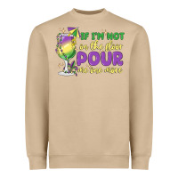 If I'm Not On The Floor Pour Me One More Heavyweight Sweatshirt | Teevron