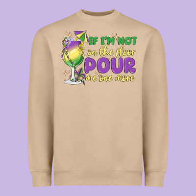 If I'm Not On The Floor Pour Me One More Heavyweight Sweatshirt Designed By Maliassmallbusiness