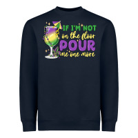 Navy if i'm not on the floor pour me one more Heavyweight Sweatshirt - MaliasSmallBusiness