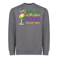 Storm if i'm not on the floor pour me one more Heavyweight Sweatshirt - MaliasSmallBusiness
