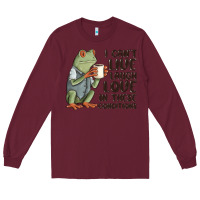 Burgundy i cant live laugh love in these conditions Long Sleeve Tee - MaliasSmallBusiness