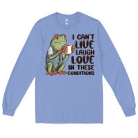 Colony Blue i cant live laugh love in these conditions Long Sleeve Tee - MaliasSmallBusiness