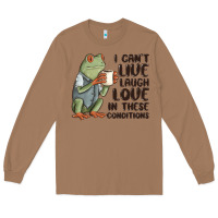 Toasted Coconut i cant live laugh love in these conditions Long Sleeve Tee - MaliasSmallBusiness