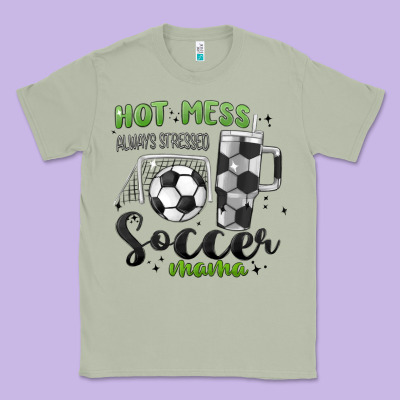 Hot Mess Always Stressed Soccer Mama Stanley Cup Classic Tee Designed By Maliassmallbusiness