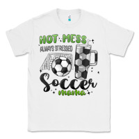White hot mess always stressed soccer mama stanley cup Classic Tee - MaliasSmallBusiness