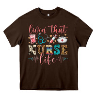 Chocolate Brown livin' that nurse life Heavy Core Tee - FaDigitalArtStudio
