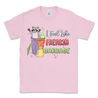 Bubblegum Pink i feel like garbage raccoon Classic Tee - MaliasSmallBusiness