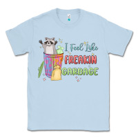 Dusty Blue i feel like garbage raccoon Classic Tee - MaliasSmallBusiness