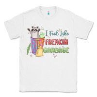 White i feel like garbage raccoon Classic Tee - MaliasSmallBusiness