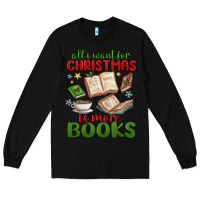 Black all i want for christmas is more books Long Sleeve Tee - MaliasSmallBusiness