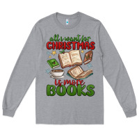 Heather Grey all i want for christmas is more books Long Sleeve Tee - MaliasSmallBusiness