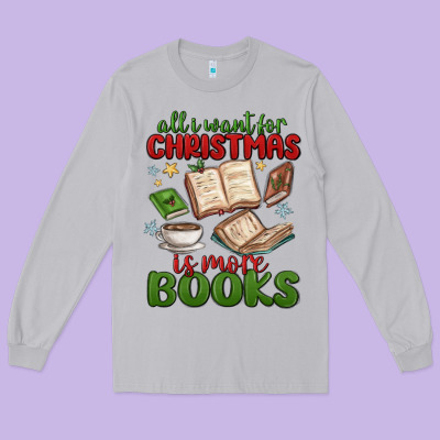 All I Want For Christmas Is More Books Long Sleeve Tee Designed By Maliassmallbusiness