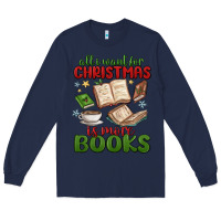 Navy all i want for christmas is more books Long Sleeve Tee - MaliasSmallBusiness