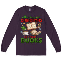 Plum all i want for christmas is more books Long Sleeve Tee - MaliasSmallBusiness