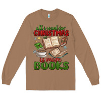 Toasted Coconut all i want for christmas is more books Long Sleeve Tee - MaliasSmallBusiness