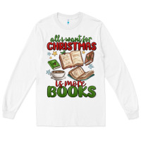 White all i want for christmas is more books Long Sleeve Tee - MaliasSmallBusiness
