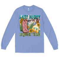 Colony Blue last night we let the liquar talk Long Sleeve Tee - NancyCooperArtShop