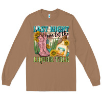 Toasted Coconut last night we let the liquar talk Long Sleeve Tee - NancyCooperArtShop