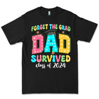 Black forget the grad dad survived class of 2024 Premium Tee - JahusDesignShop