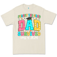 Bone forget the grad dad survived class of 2024 Premium Tee - JahusDesignShop
