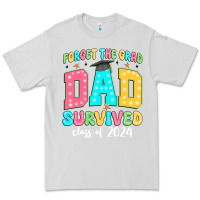 Dove Grey forget the grad dad survived class of 2024 Premium Tee - JahusDesignShop