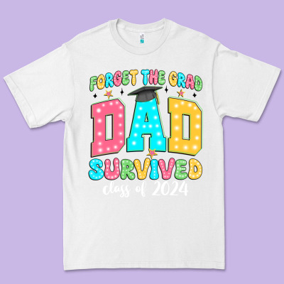 Forget The Grad Dad Survived Class Of 2024 Premium Tee Designed By Jahusdesignshop