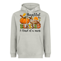 Thankful Blessed And Kind Of A Mess Heavyweight Hoodie | Teevron