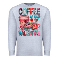Heather Grey Coffee is my Valentine Valentine's Day Premium Sweatshirt - HowdyJamesFarm