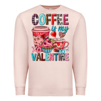 Pale Pink Coffee is my Valentine Valentine's Day Premium Sweatshirt - HowdyJamesFarm