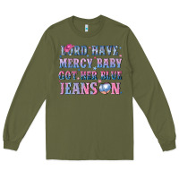Army Green lord have mercy baby got her blue jeans on Long Sleeve Tee - NancyCooperArtShop