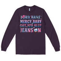 Plum lord have mercy baby got her blue jeans on Long Sleeve Tee - NancyCooperArtShop