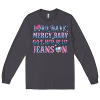Smoke lord have mercy baby got her blue jeans on Long Sleeve Tee - NancyCooperArtShop