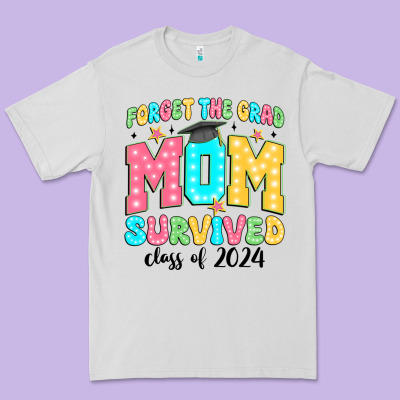 Forget The Grad Mom Survived Class Of 2024 Premium Tee Designed By Jahusdesignshop