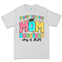 Dove Grey forget the grad mom survived class of 2024 Premium Tee - JahusDesignShop