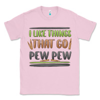Bubblegum Pink i like things that go pew pew Classic Tee - MaliasSmallBusiness