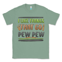 Sage i like things that go pew pew Classic Tee - MaliasSmallBusiness
