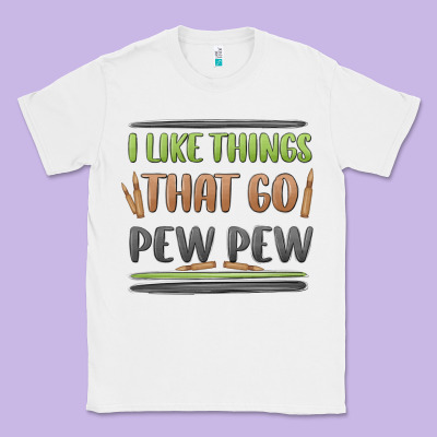 I Like Things That Go Pew Pew Classic Tee Designed By Maliassmallbusiness