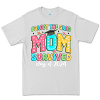 Dove Grey forget the grad mom survived class of 2024 Premium Tee - JahusDesignShop