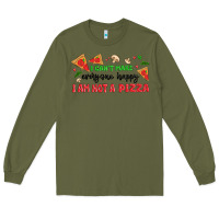 Army Green i cant make everyone happy i an not a pizza Long Sleeve Tee - MaliasSmallBusiness