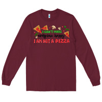 Burgundy i cant make everyone happy i an not a pizza Long Sleeve Tee - MaliasSmallBusiness