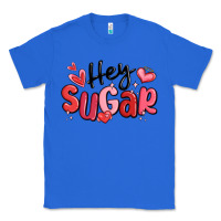 True Royal hey sugar valentines day Classic Tee - MaliasSmallBusiness