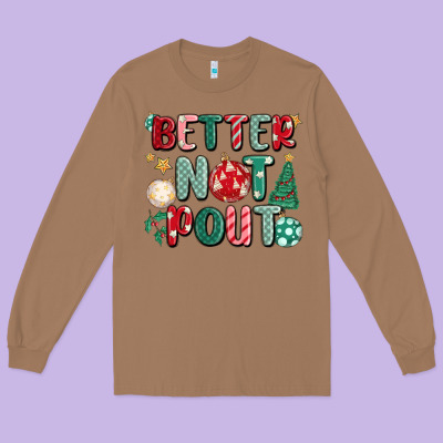 Better Not Pout Long Sleeve Tee Designed By Maliassmallbusiness
