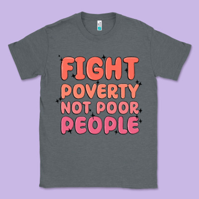 Fight Poverty Not Poor People Classic Tee Designed By Maliassmallbusiness