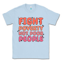 Dusty Blue fight poverty not poor people Classic Tee - MaliasSmallBusiness