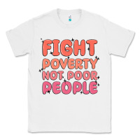White fight poverty not poor people Classic Tee - MaliasSmallBusiness