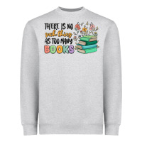 There Is No Such Thing As Too Many Books Heavyweight Sweatshirt | Teevron