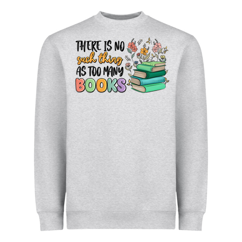There Is No Such Thing As Too Many Books Heavyweight Sweatshirt by MaliasSmallBusiness | Teevron