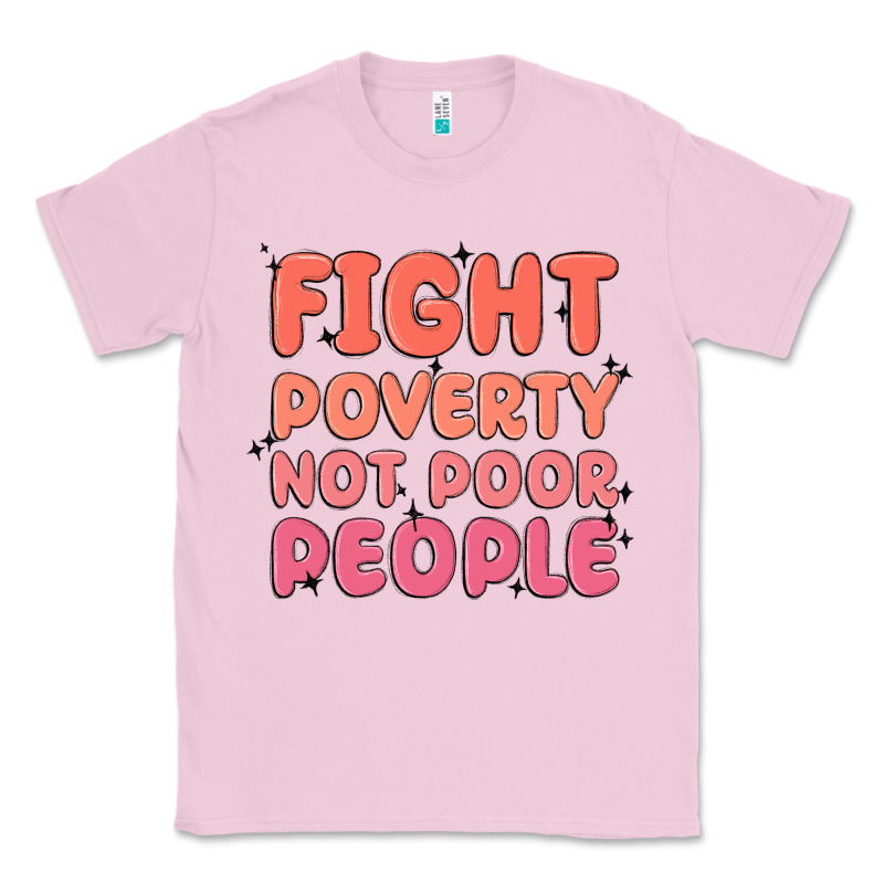 Fight Poverty Not Poor People Classic Tee by MaliasSmallBusiness | Teevron